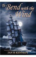 To Bend with the Wind