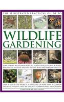 The Illustrated Practical Guide to Wildlife Gardening