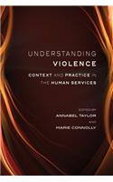 Understanding Violence: Context and Practice in the Human Services