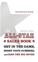 The All-Star Sales Book: Get in the Game, Boost Your Numbers, and Earn the Big Bucks