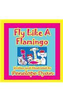 Fly Like A Flamingo: (English)