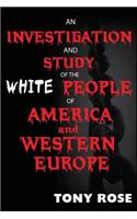 investigation and study of the White people of America and Western Europe