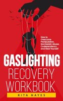 Gaslighting Recovery Workbook: How to Overcome Manipulation, Narcissistic Abuse, Codependency, and Heal Yourself