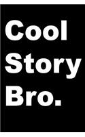 Cool Story Bro