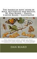 American boys' book of bugs, butterflies and beetles. By