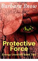 Protective Force: Energy Unveiled Book Two