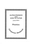 Alpha-Phonics and How to Tutor Phonics Companion Workbook > (Library Edit.)