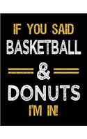 If You Said Basketball & Donuts I'm In: Basketball Sketch Books For Kids