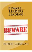 Beware...Leaders Leading