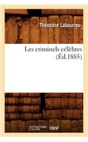 Les Criminels Célèbres (Éd.1885)