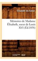 Mémoires de Madame Élisabeth, Soeur de Louis XVI (Éd.1858)