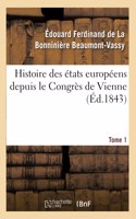 Histoire Des États Européens Depuis Le Congrès de Vienne