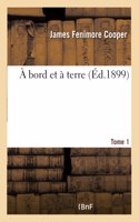 A Bord Et À Terre. Tome 1