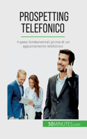 Prospetting telefonico: 4 passi fondamentali prima di un appuntamento telefonico