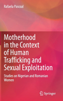 Motherhood in the Context of Human Trafficking and Sexual Exploitation