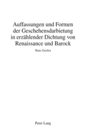 Auffassungen Und Formen Der Geschehensdarbietung in Erzaehlender Dichtung Von Renaissance Und Barock