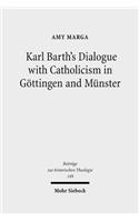 Karl Barth's Dialogue with Catholicism in Göttingen and Münster