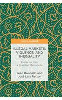 Illegal Markets, Violence, and Inequality