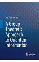 Group Theoretic Approach to Quantum Information