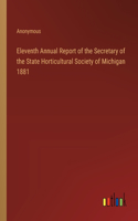 Eleventh Annual Report of the Secretary of the State Horticultural Society of Michigan 1881