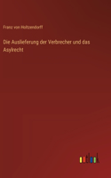 Auslieferung der Verbrecher und das Asylrecht