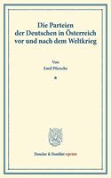 Die Parteien Der Deutschen in Osterreich VOR Und Nach Dem Weltkrieg