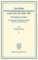 Geschichte Der Brandenburgischen Finanzen in Der Zeit Von 1640-1697