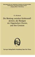 Die Bindung Zwischen Kohlenstoffatomen, Das Ruckgrat Der Organischen Chemie, Und Ihre Grenzen: Vorgetragen in Der Sitzung Vom 28. Januar 1984(1984 / 3 Sitzungsberichte Der Heidelberger Akademie Der Wissenschafte)