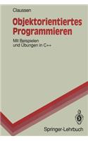 Objektorientiertes Programmieren: Mit Beispielen Und Bungen in C++