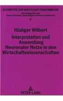 Interpretation und Anwendung Neuronaler Netze in den Wirtschaftswissenschaften