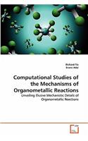 Computational Studies of the Mechanisms of Organometallic Reactions