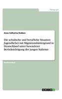 schulische und berufliche Situation Jugendlicher mit Migrationshintergrund in Deutschland unter besonderer Berücksichtigung der jungen Italiener