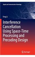Interference Cancellation Using Space-Time Processing and Precoding Design