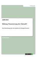 Bildung. Finanzierung der Zukunft?: Eine Betrachtung unter den Aspekten des Bologna-Prozesses