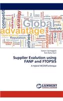Supplier Evalution Using Fanp and Ftopsis