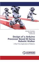 Design of a Arduino Processor Based Bi-Servo Robotic Walker