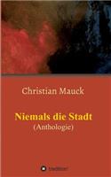 Niemals die Stadt