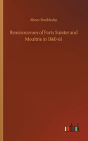 Reminiscenses of Forts Sumter and Moultrie in 1860-61