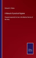 A Manual of practical Hygiene: Prepared especially for Use in the Medical Service of the Army