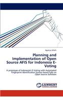 Planning and Implementation of Open Source AFIS for Indonesia E-Voting