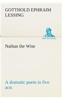 Nathan the Wise a dramatic poem in five acts