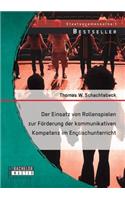 Der Einsatz von Rollenspielen zur Förderung der kommunikativen Kompetenz im Englischunterricht