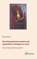 Die philosophischen Systeme der spekulativen Theologen im Islam: Nach Originalquellen dargestellt