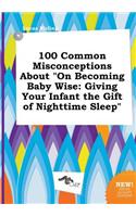 100 Common Misconceptions about on Becoming Baby Wise