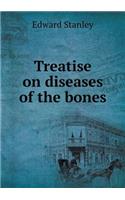 Treatise on Diseases of the Bones