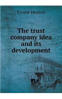 The Trust Company Idea and Its Development