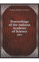 Proceedings of the Indiana Academy of Science 1895: (English)