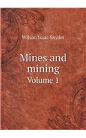 Mines and Mining Volume 1