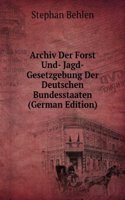 Archiv Der Forst Und- Jagd-Gesetzgebung Der Deutschen Bundesstaaten, Volumes 6-8 (German Edition)