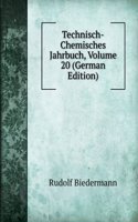 Technisch-Chemisches Jahrbuch, Volume 20 (German Edition)